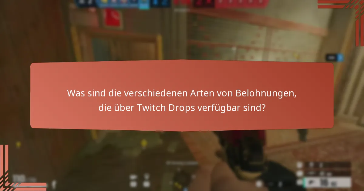 Was sind die verschiedenen Arten von Belohnungen, die über Twitch Drops verfügbar sind?