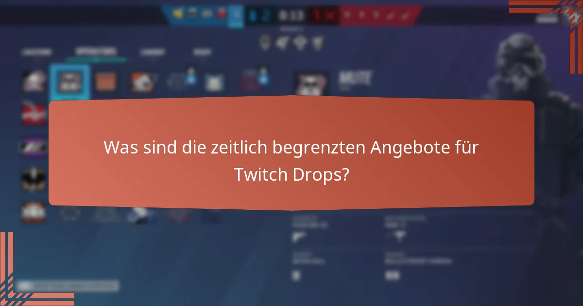 Was sind die zeitlich begrenzten Angebote für Twitch Drops?