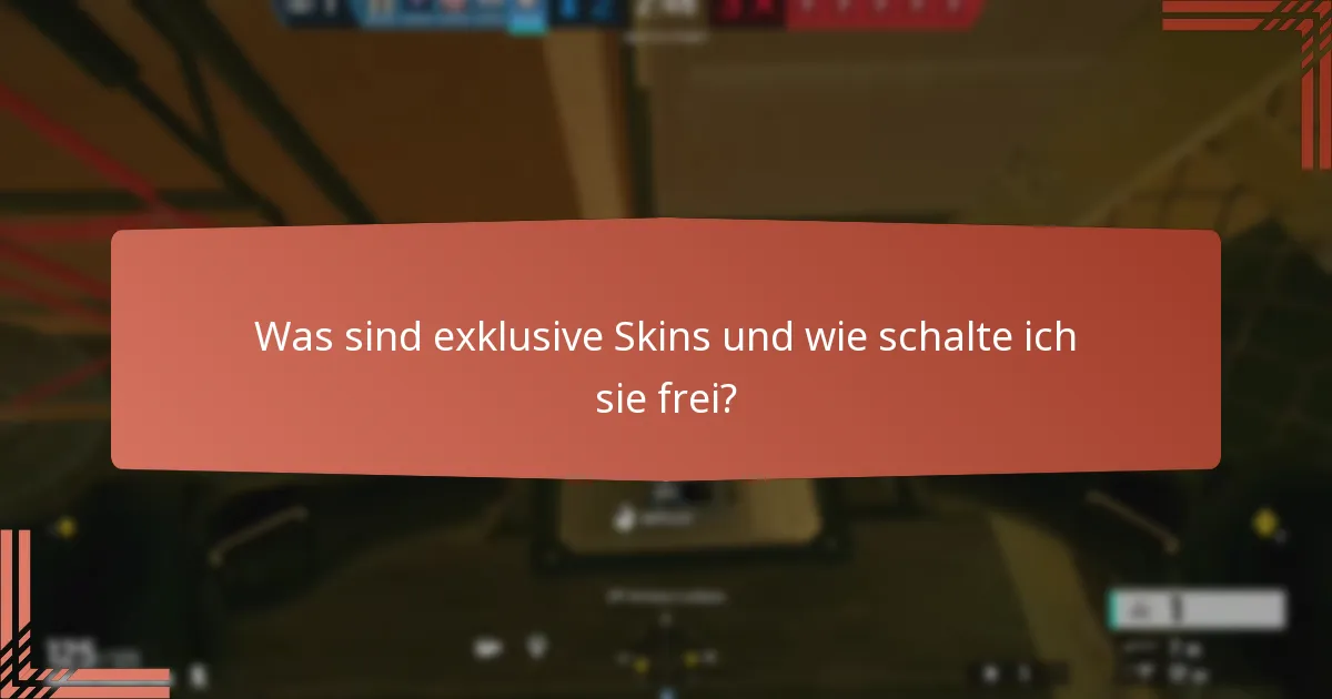 Was sind exklusive Skins und wie schalte ich sie frei?