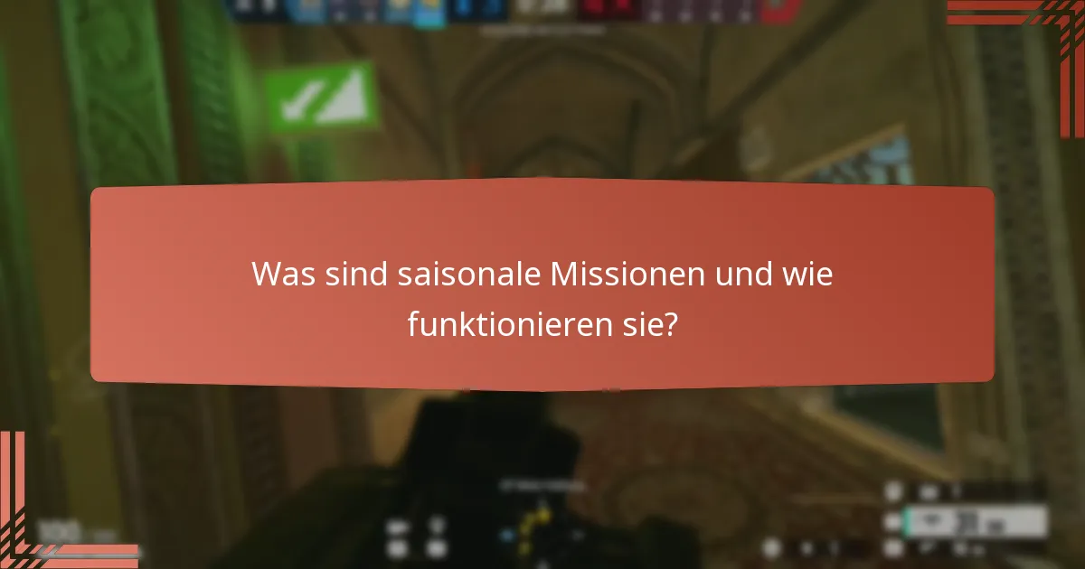 Was sind saisonale Missionen und wie funktionieren sie?