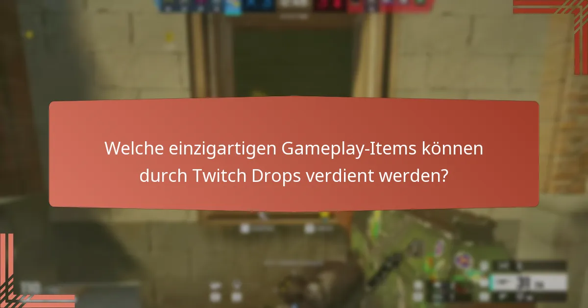 Welche einzigartigen Gameplay-Items können durch Twitch Drops verdient werden?