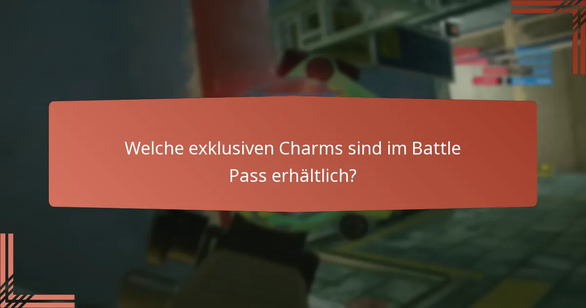 Welche exklusiven Charms sind im Battle Pass erhältlich?