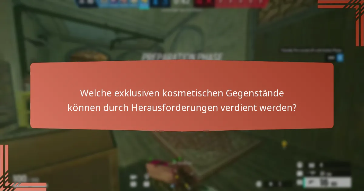 Welche exklusiven kosmetischen Gegenstände können durch Herausforderungen verdient werden?