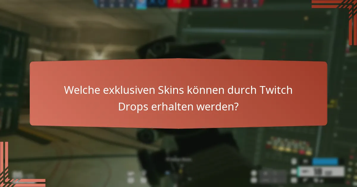Welche exklusiven Skins können durch Twitch Drops erhalten werden?