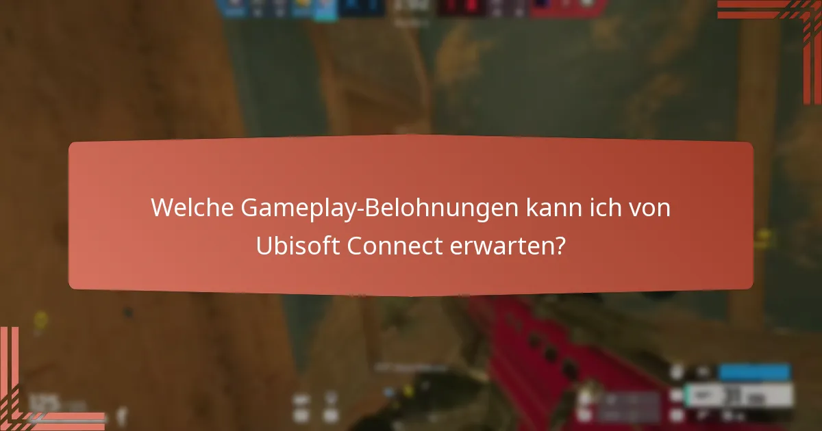 Welche Gameplay-Belohnungen kann ich von Ubisoft Connect erwarten?